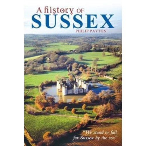 Carnegie Publishing Ltd A History of Sussex (häftad, eng)