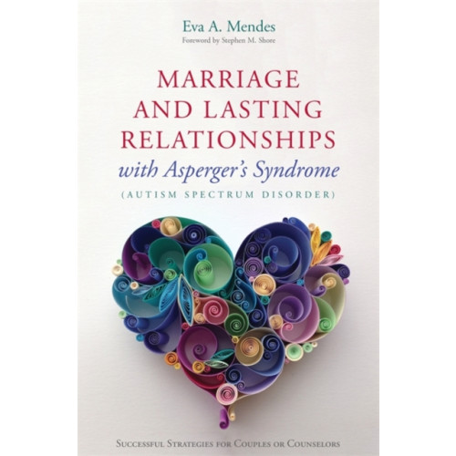 Jessica kingsley publishers Marriage and Lasting Relationships with Asperger's Syndrome (Autism Spectrum Disorder) (häftad, eng)