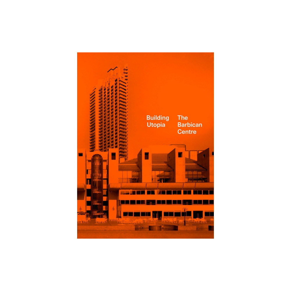 Produktbild för Building Utopia: The Barbican Centre (inbunden, eng)