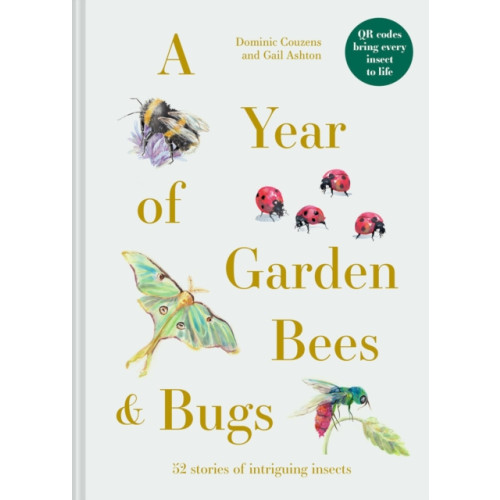 Batsford Ltd A Year of Garden Bees and Bugs (inbunden, eng)