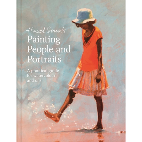 Batsford Ltd Hazel Soan's Painting People and Portraits (inbunden, eng)