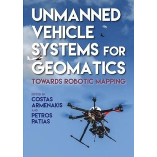 Whittles Publishing Unmanned Vehicle Systems in Geomatics (inbunden, eng)