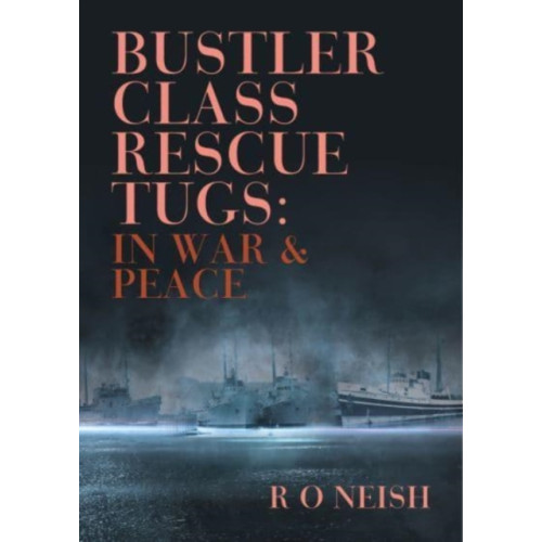 Whittles Publishing Bustler Class Rescue Tugs (häftad, eng)