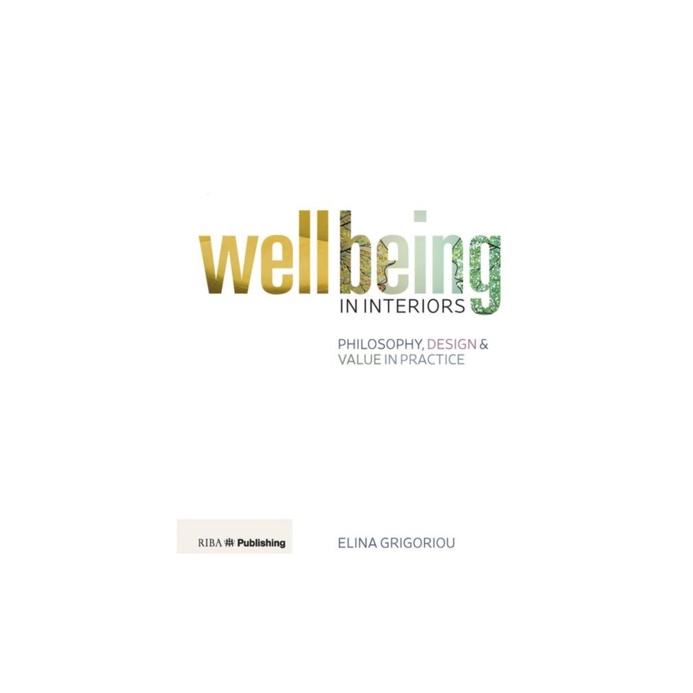 Produktbild för Wellbeing in Interiors: Philosophy, design and value in practice (häftad, eng)