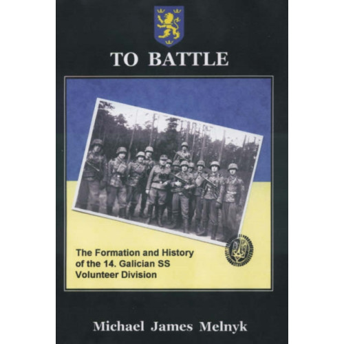 Helion & Company To Battle: the Formation and History of the 14th Waffen-Ss Grenadier Division (häftad)