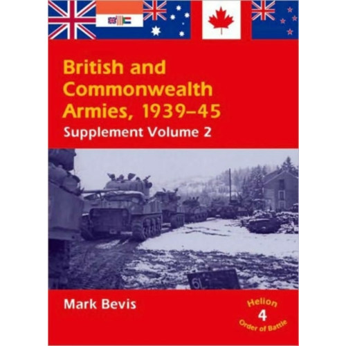 Helion & Company British & Commonwealth Armies 1939-45: Supplement Volume 2: v. 4 (Helion Order of Battle) (häftad)