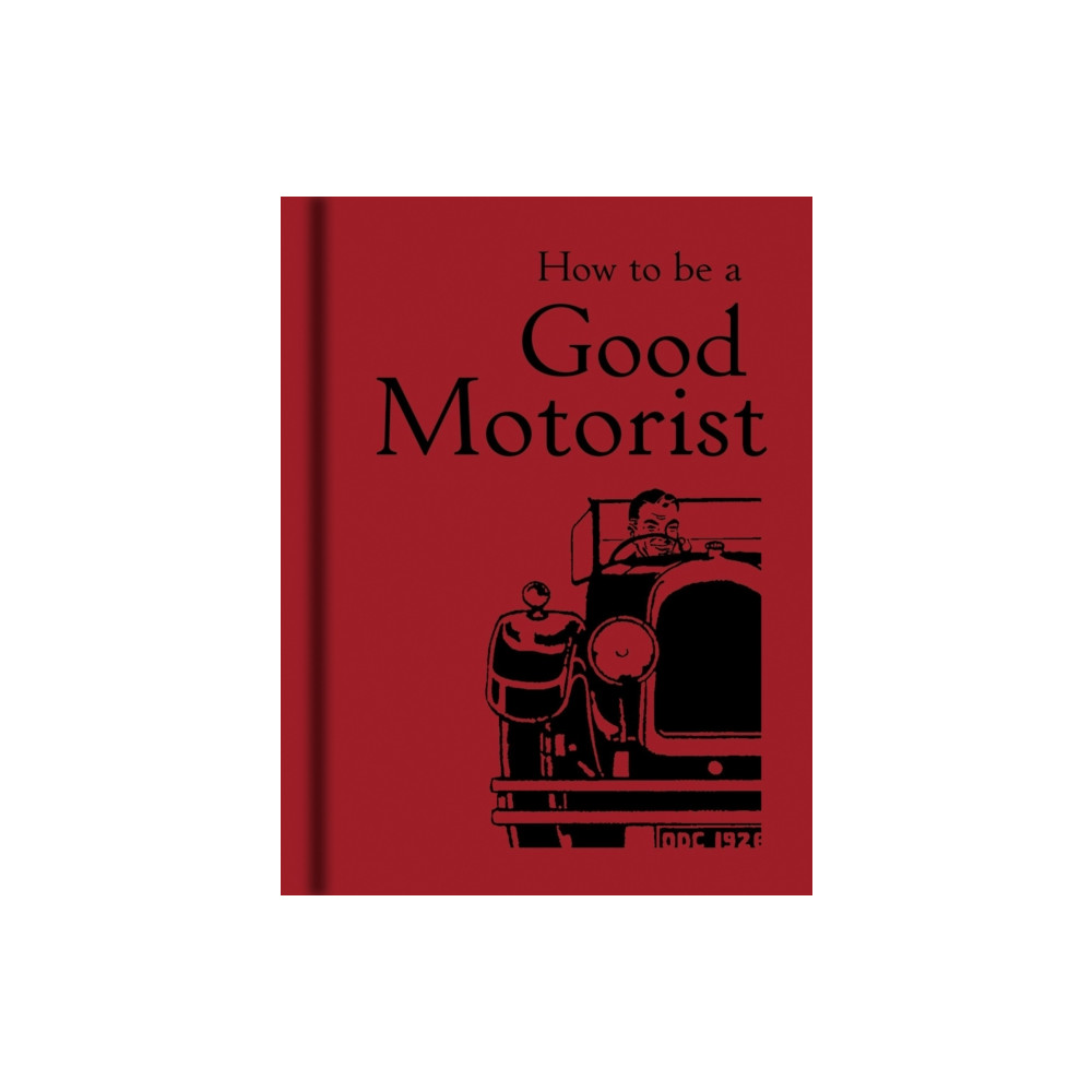 Produktbild för How to be a Good Motorist (inbunden, eng)