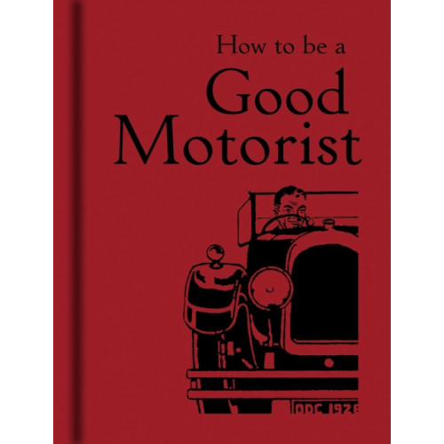 Bodleian Library How to be a Good Motorist (inbunden, eng)