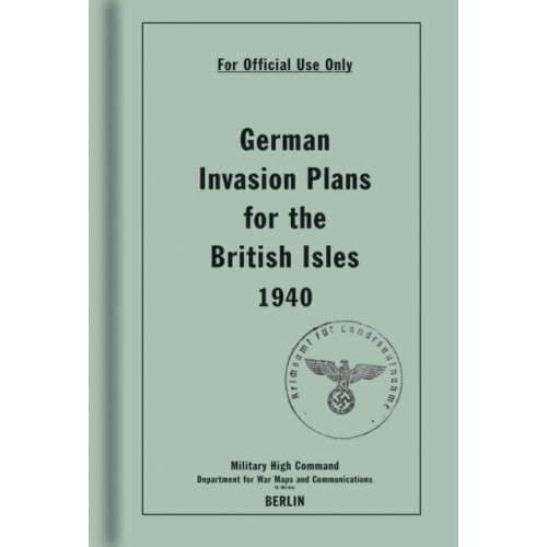 Bodleian Library German Invasion Plans for the British Isles, 1940 (inbunden, eng)