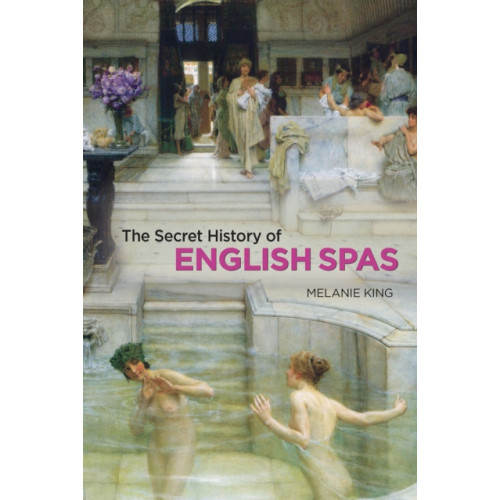 Bodleian Library Secret History of English Spas, The (inbunden, eng)