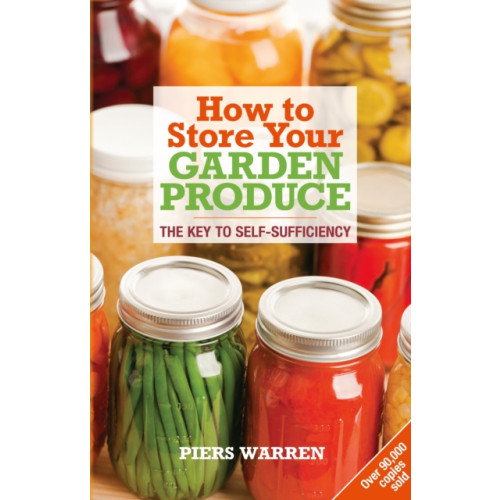 Bloomsbury Publishing PLC How to Store Your Garden Produce (häftad, eng)