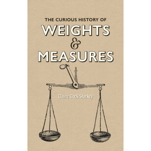 Bodleian Library Curious History of Weights & Measures, The (inbunden, eng)