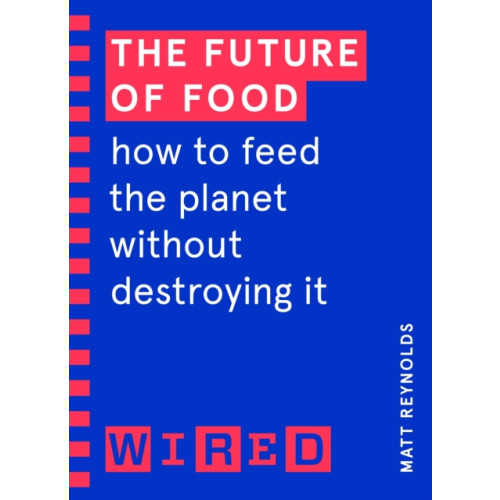 Cornerstone The Future of Food (WIRED guides) (häftad, eng)