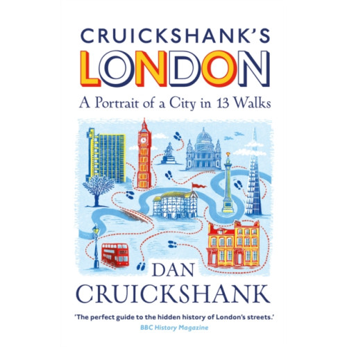Cornerstone Cruickshank’s London: A Portrait of a City in 13 Walks (häftad, eng)