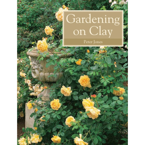 The Crowood Press Ltd Gardening on Clay (häftad, eng)