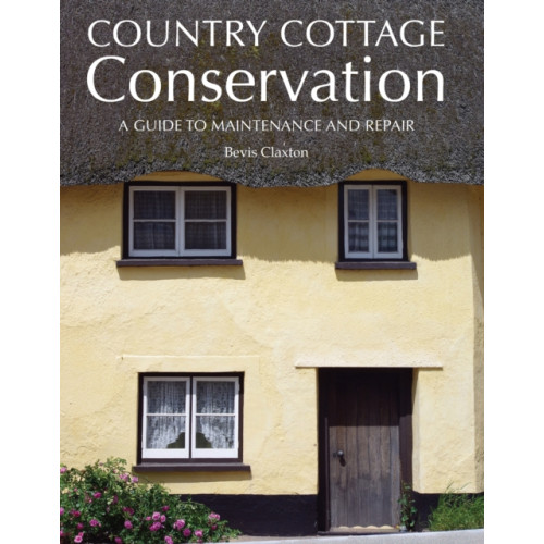 The Crowood Press Ltd Country Cottage Conservation (inbunden, eng)