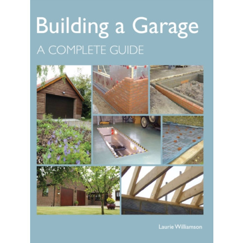 The Crowood Press Ltd Building a Garage (inbunden, eng)