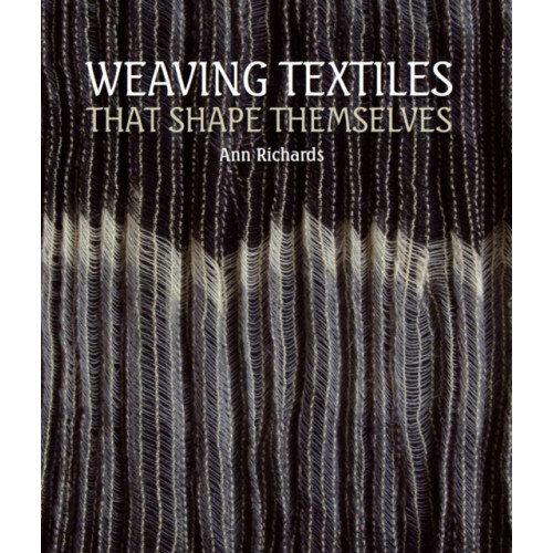 The Crowood Press Ltd Weaving Textiles That Shape Themselves (inbunden, eng)