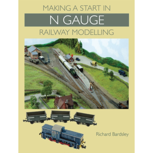 The Crowood Press Ltd Making a Start in N Gauge Railway Modelling (häftad, eng)