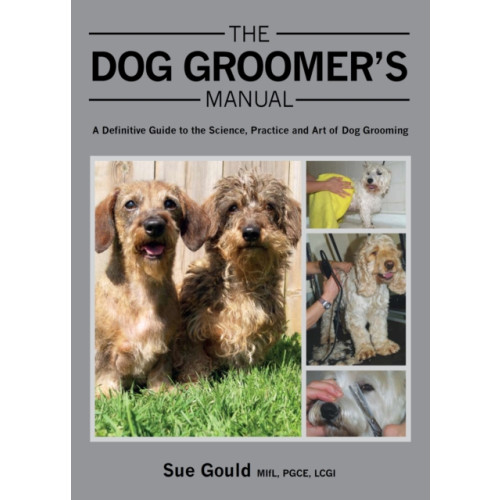 The Crowood Press Ltd The Dog Groomer's Manual (inbunden, eng)