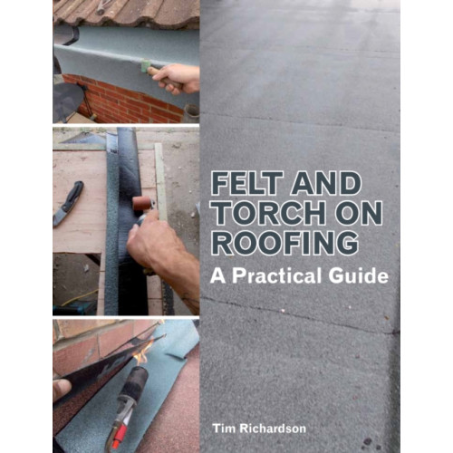 The Crowood Press Ltd Felt and Torch on Roofing (häftad, eng)