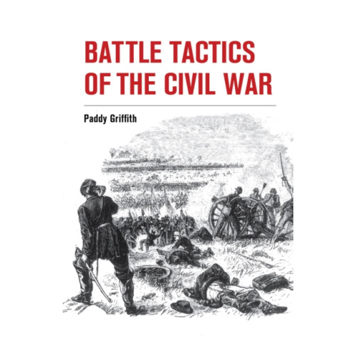 The Crowood Press Ltd Battle Tactics of the Civil War (häftad, eng)