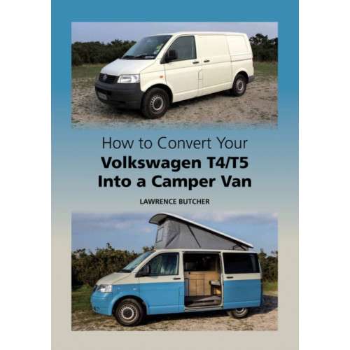 The Crowood Press Ltd How to Convert your Volkswagen T4/T5 into a Camper Van (inbunden, eng)