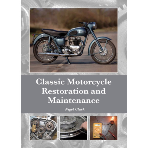 The Crowood Press Ltd Classic Motorcycle Restoration and Maintenance (inbunden, eng)
