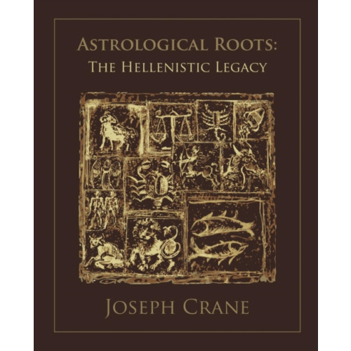 Wessex Astrologer Ltd Astrological Roots: The Hellenistic Legacy (häftad, eng)
