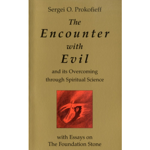 Temple Lodge Publishing The Encounter with Evil and its Overcoming Through Spiritual Science (häftad, eng)