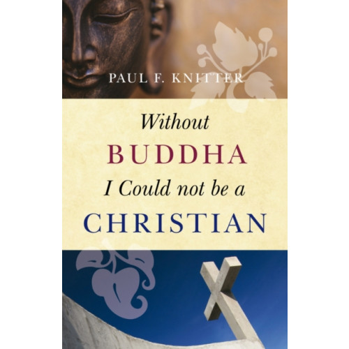 Oneworld Publications Without Buddha I Could Not be a Christian (häftad, eng)