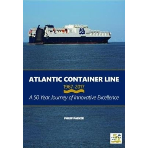 Bernard McCall Atlantic Container Line 1967-2017 (inbunden, eng)