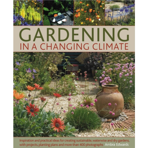 Anness publishing Gardening in a Changing Climate (inbunden, eng)