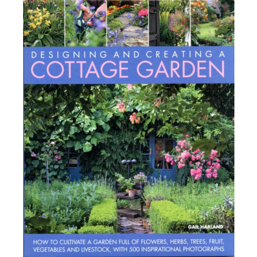 Anness publishing Designing & Creating a Cottage Garden (inbunden, eng)