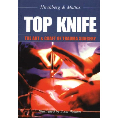 TFM Publishing Ltd TOP KNIFE: The Art & Craft of Trauma Surgery (häftad, eng)