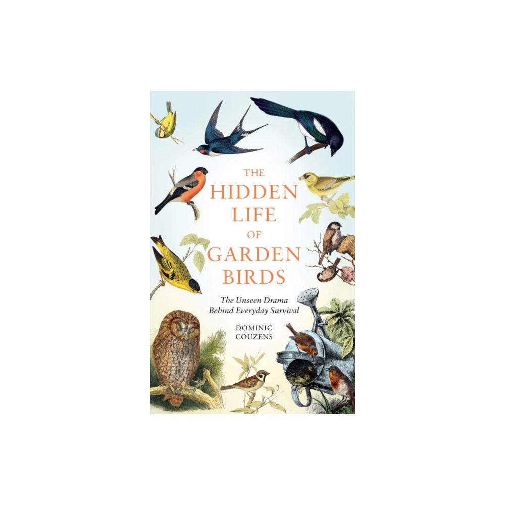 Produktbild för The Hidden Life of Garden Birds (inbunden, eng)
