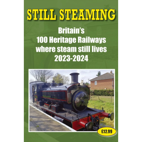 Soccer Books Ltd Still Steaming - Britain's 100 Heritage Railways Where Steam Still Lives 2023-2024 (häftad, eng)