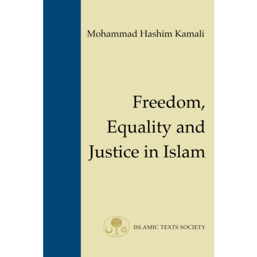 The Islamic Texts Society Freedom, Equality and Justice in Islam (häftad, eng)