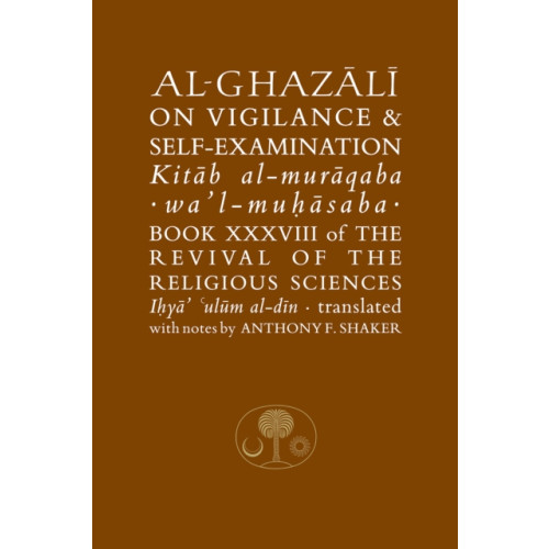 The Islamic Texts Society Al-Ghazali on Vigilance and Self-examination (häftad, eng)