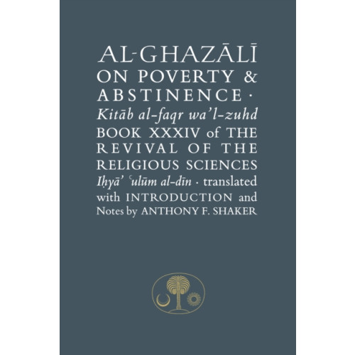 The Islamic Texts Society Al-Ghazali on Poverty and Abstinence (häftad, eng)