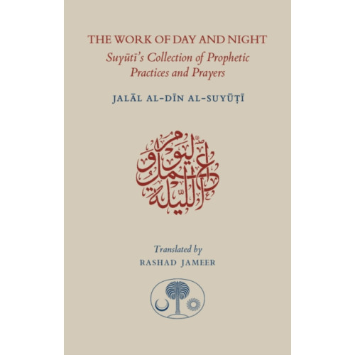 The Islamic Texts Society The Work of Day and Night (häftad, ara)