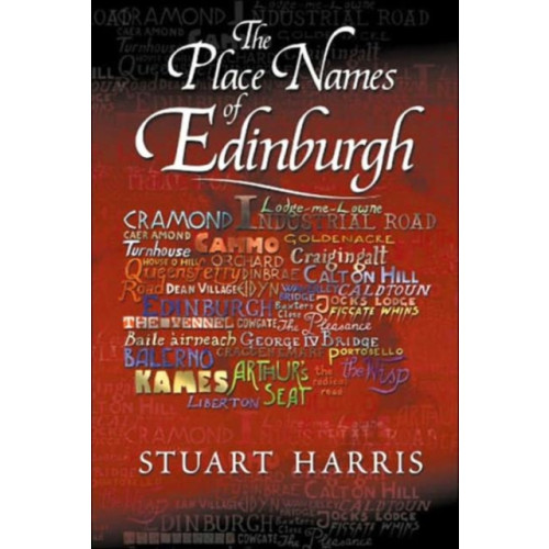 Steve Savage Publishers Limited The Place Names of Edinburgh (häftad, eng)