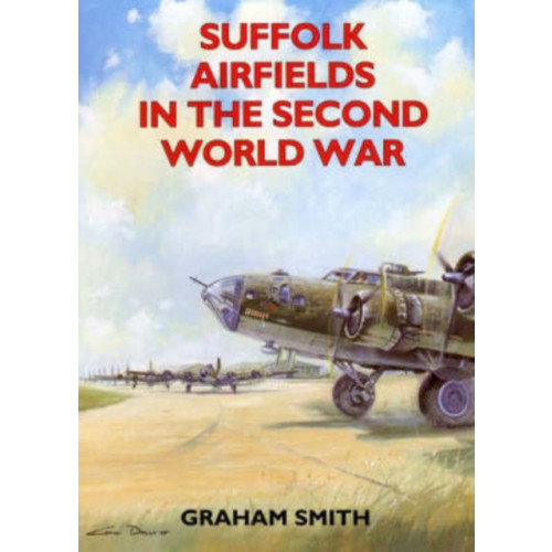 Countryside Books Suffolk Airfields in the Second World War (häftad, eng)