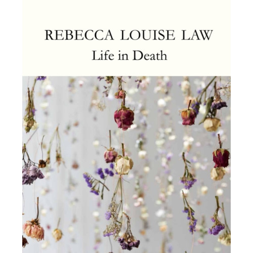 Royal Botanic Gardens Rebecca Louise Law: Life in Death (inbunden, eng)