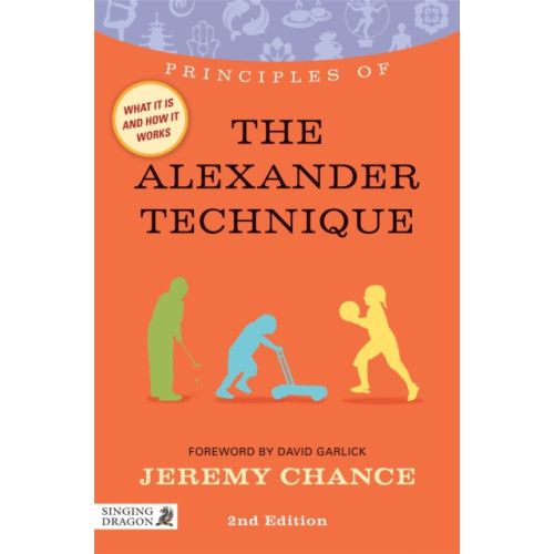 Jessica kingsley publishers Principles of the Alexander Technique (häftad, eng)