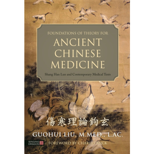 Jessica kingsley publishers Foundations of Theory for Ancient Chinese Medicine (inbunden, eng)