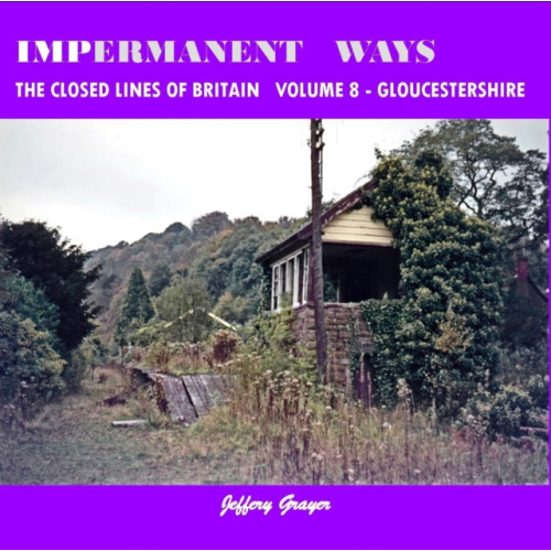 Crecy Publishing Impermanent Ways: The Closed Lines of Britain Vol 8 - Gloucestershire (häftad, eng)