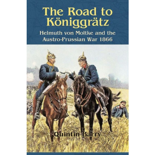 Helion & Company The Road to KoeNiggraTz (häftad)