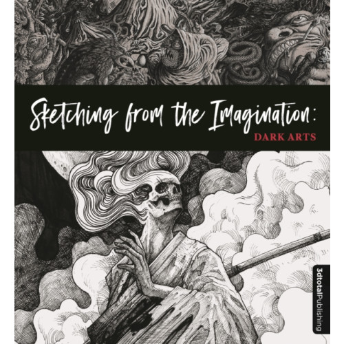 3DTotal Publishing Ltd Sketching from the Imagination: Dark Arts (häftad, eng)