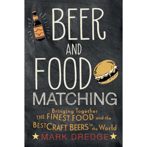 Ryland, Peters & Small Ltd Beer and Food Matching (inbunden, eng)